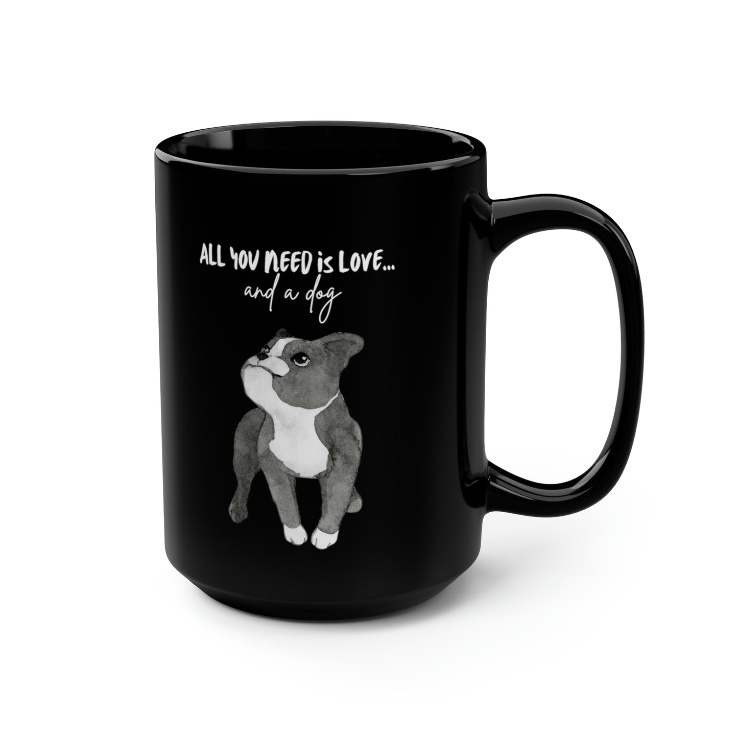 All You Need Is Love And A Dog Black Mug, 15oz | Happy Dog Mugs
