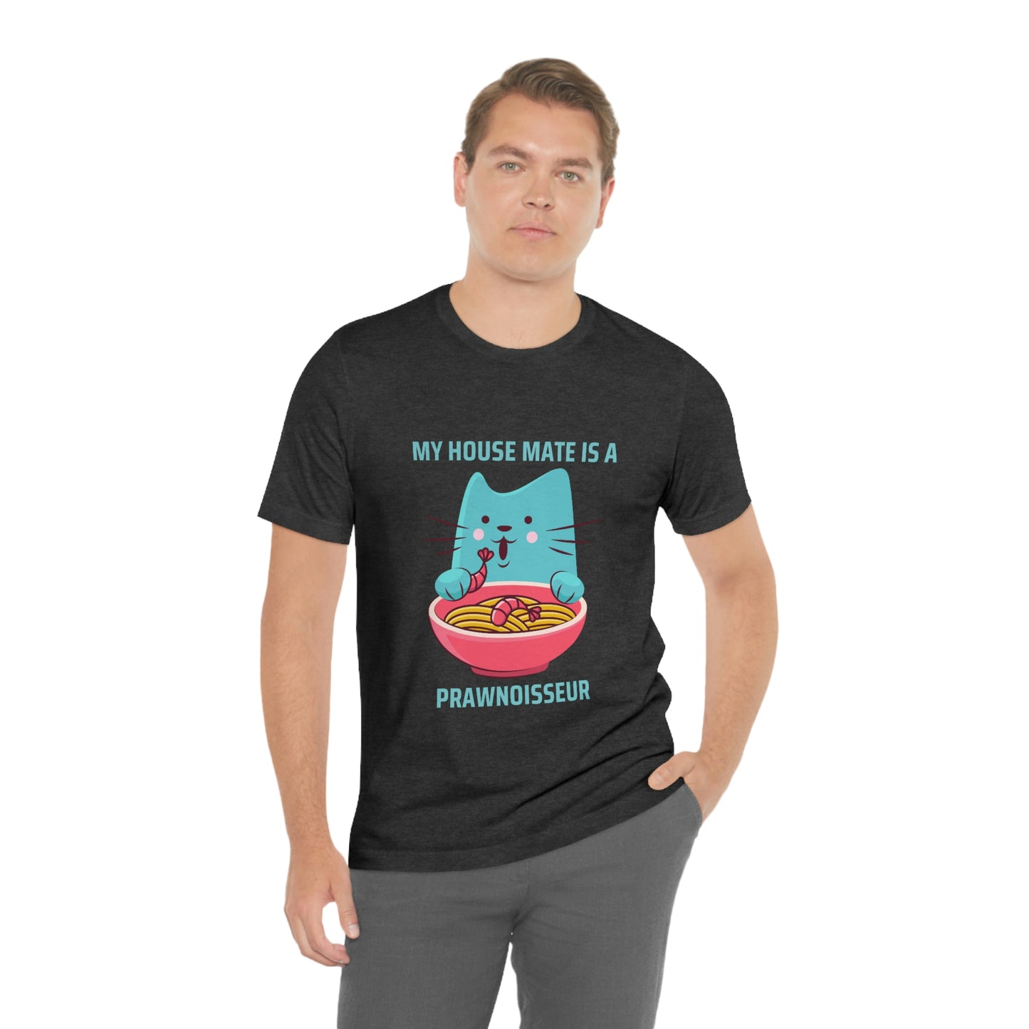 My House Mate Is A Prawnoisseur Unisex Jersey Short Sleeve Tee | “Happy Cat” Tee Shirt