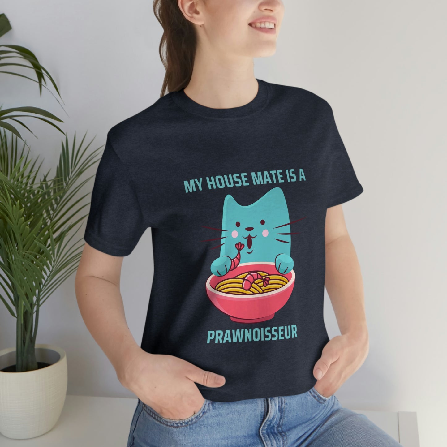 My House Mate Is A Prawnoisseur Unisex Jersey Short Sleeve Tee | “Happy Cat” Tee Shirt