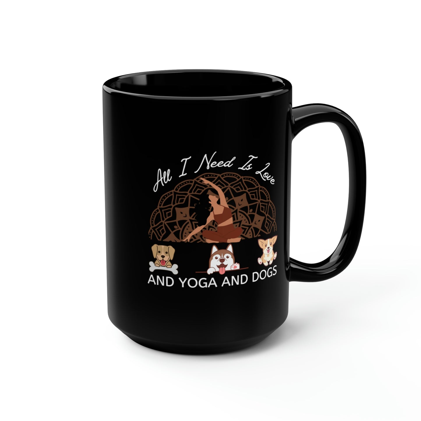 All I Need Is Love And Yoga And Dogs Black Mug, 15oz | Happy Dog Mugs