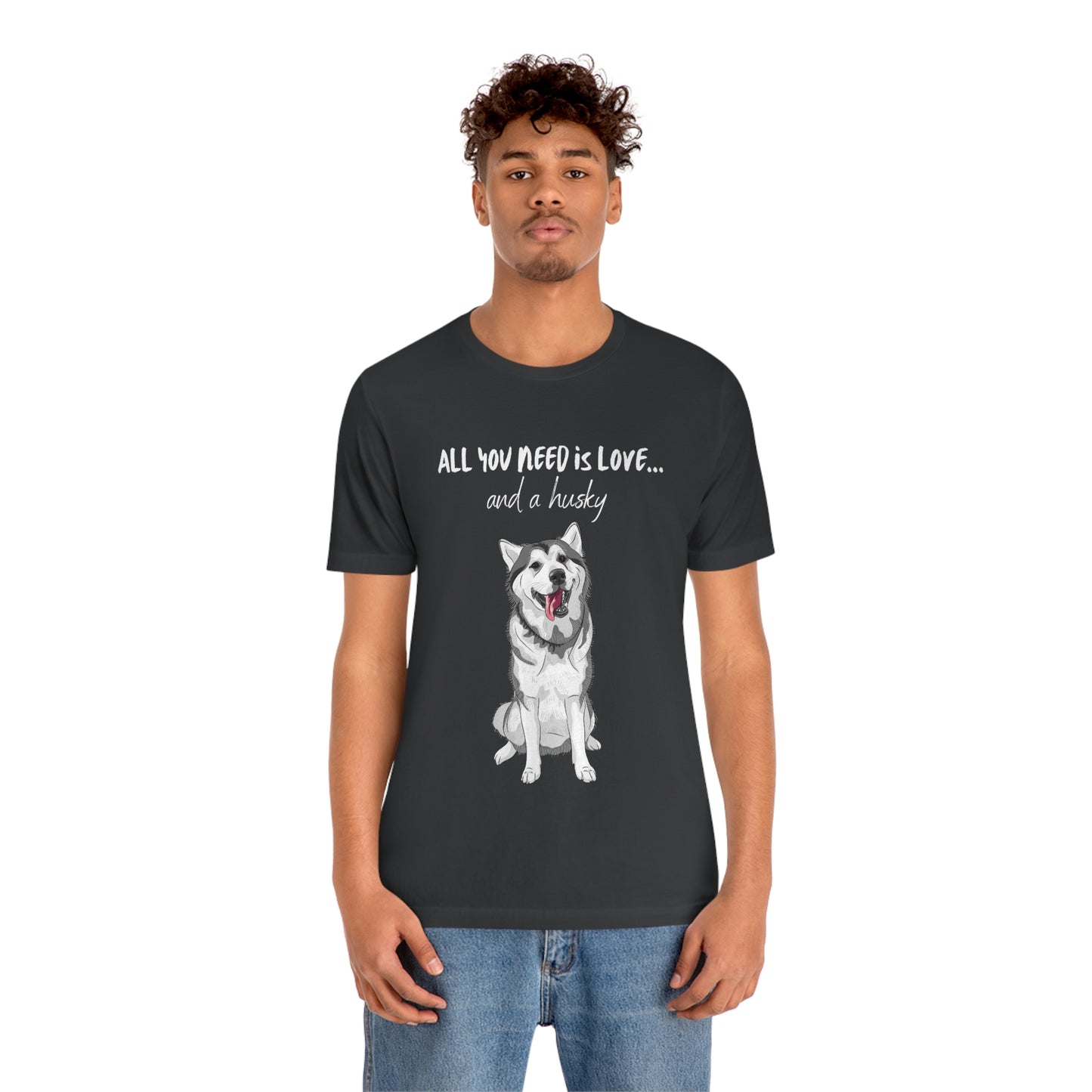 All You Need Is Love And A Husky Unisex Jersey Short Sleeve Tee | Happy Dog Tees