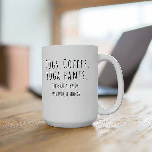 Dogs. Coffee. Yoga Pants. White Ceramic Mug 15oz | Happy Dog Mugs