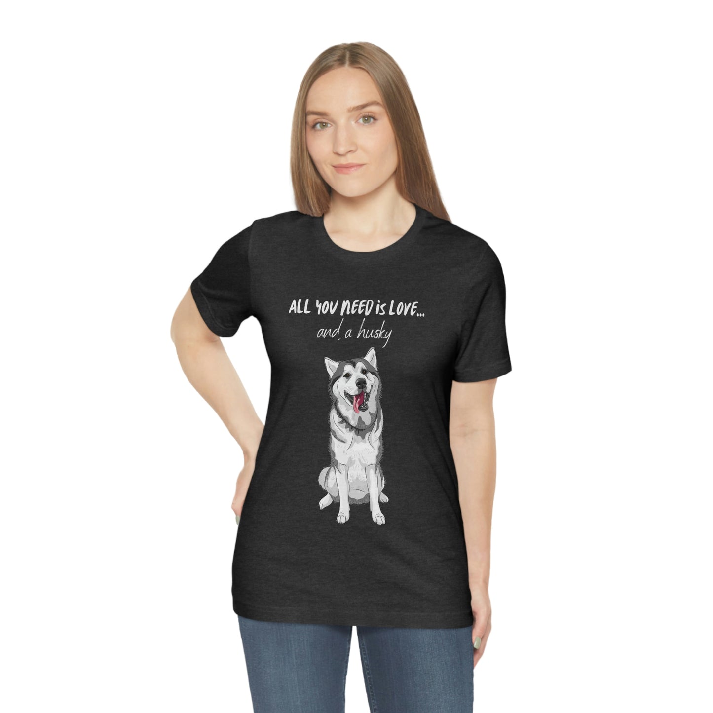 All You Need Is Love And A Husky Unisex Jersey Short Sleeve Tee | Happy Dog Tees