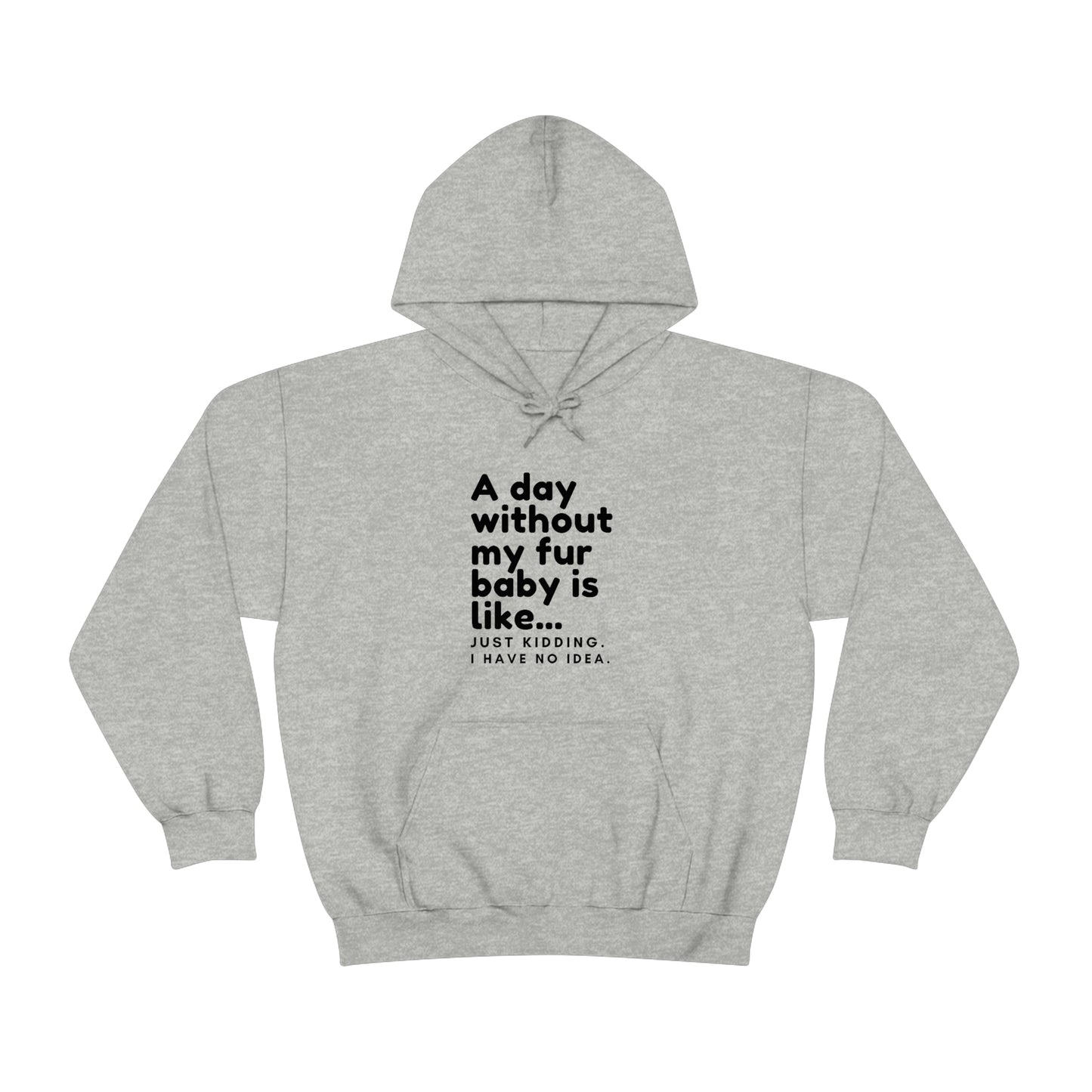 A Day Without My Fur Baby Unisex Heavy Blend™ Hooded Sweatshirt | Happy Dog Tee