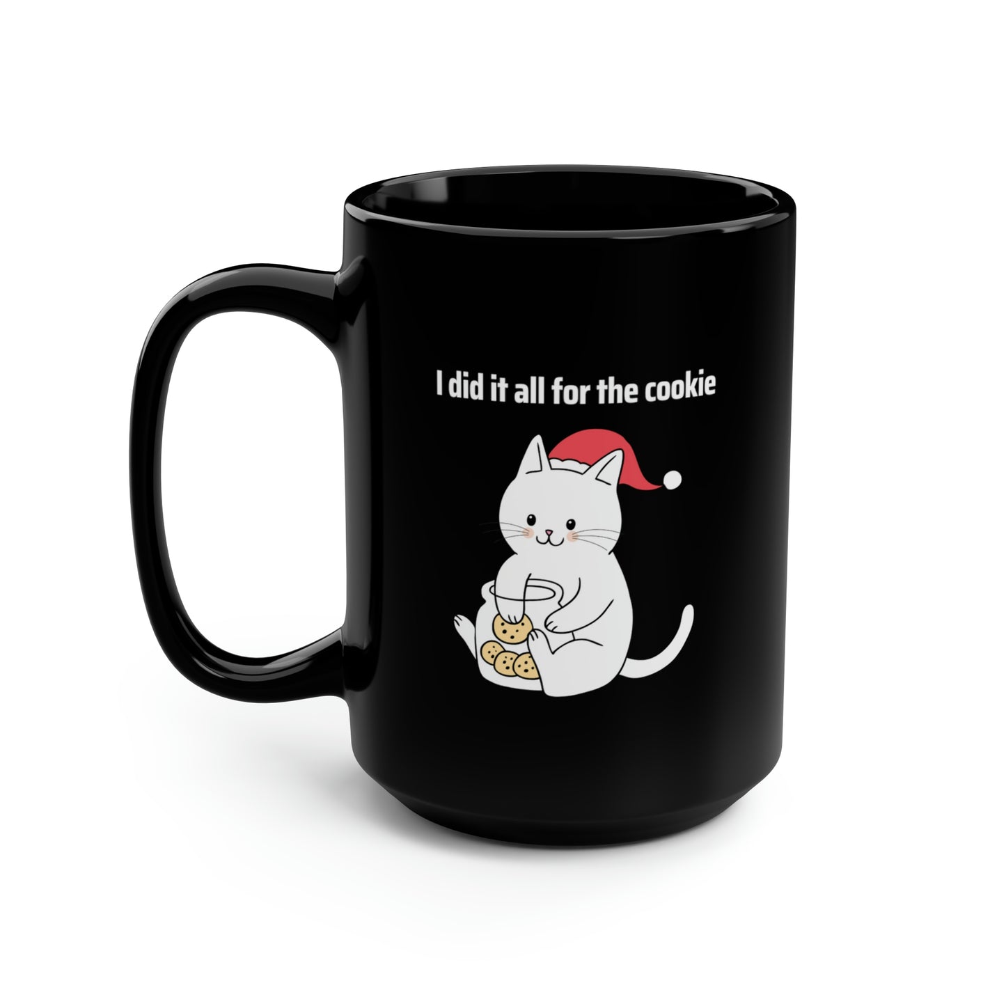 I Did It All For The Cookie Black Mug, 15oz  | Happy Cat Mugs