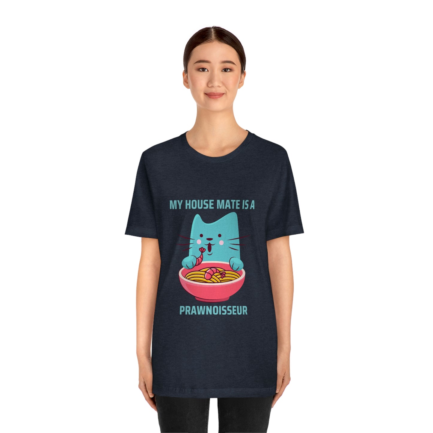 My House Mate Is A Prawnoisseur Unisex Jersey Short Sleeve Tee | “Happy Cat” Tee Shirt