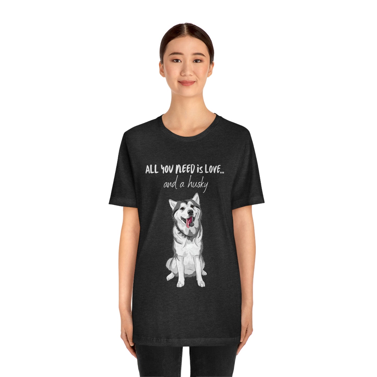 All You Need Is Love And A Husky Unisex Jersey Short Sleeve Tee | Happy Dog Tees