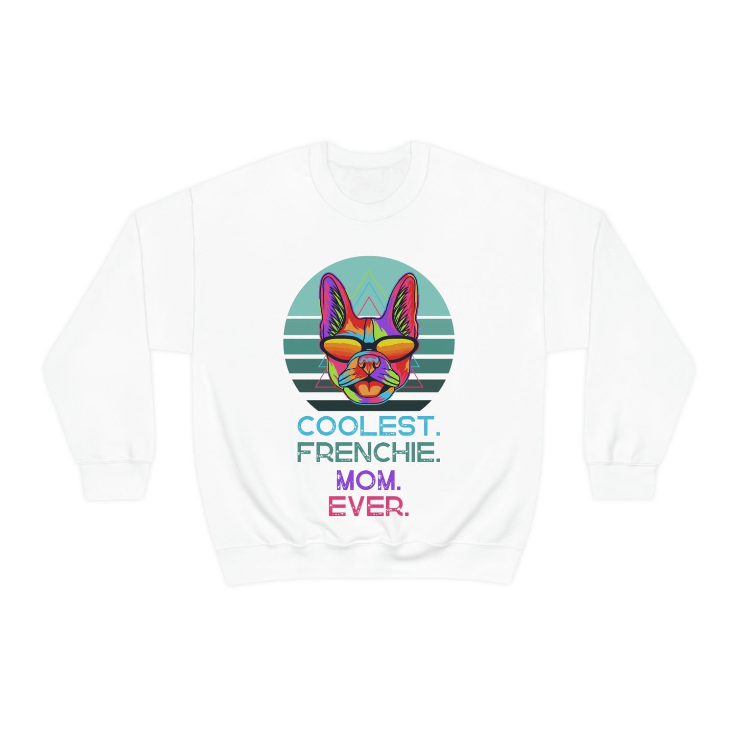 Coolest Frenchie Mom Ever Unisex Heavy Blend™ Crewneck Sweatshirt | “Happy Dog” Black Dog Tee Sweatshirts